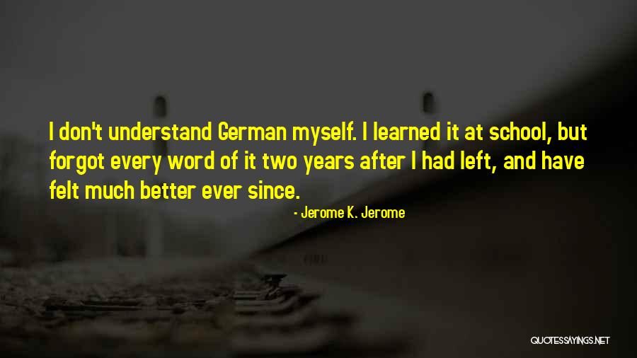 He Left Without A Word Quotes By Jerome K. Jerome He Left Without A Word Quotes By Jerome K. Jerome