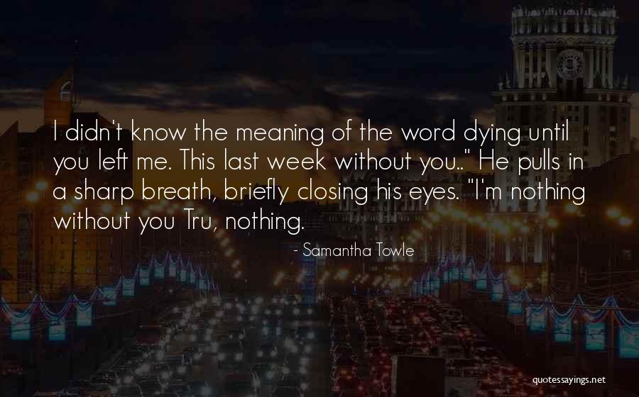 He Left Without A Word Quotes By Samantha Towle He Left Without A Word Quotes By Samantha Towle
