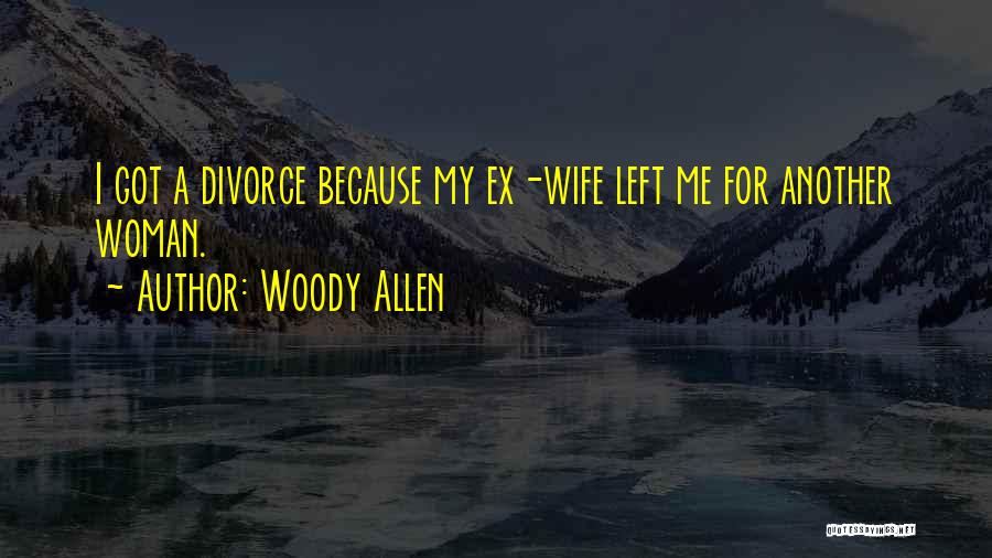 He Left You For Another Woman Quotes By Woody Allen