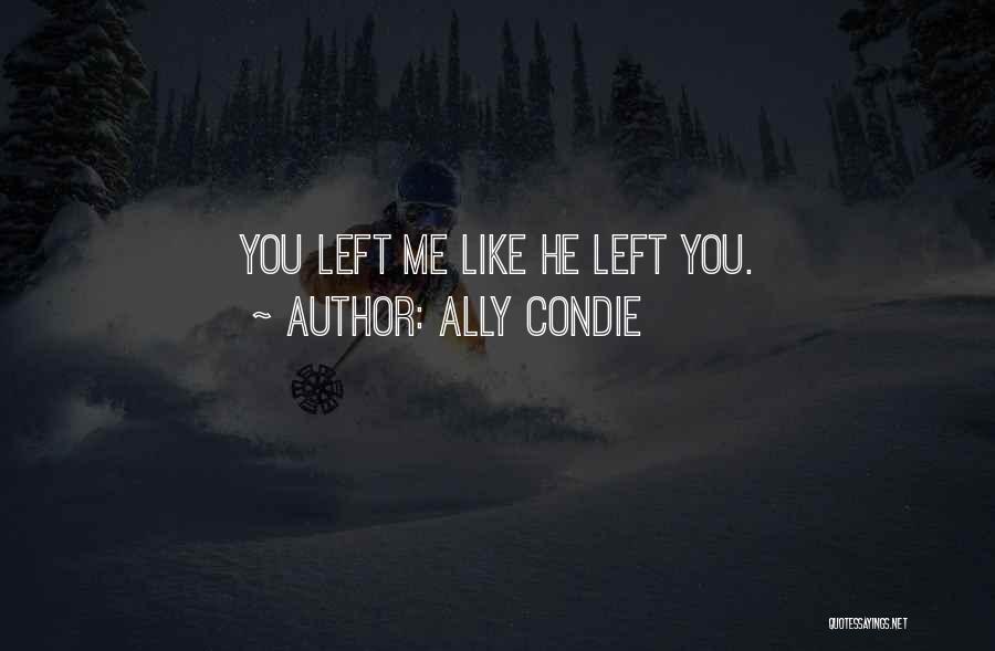 He Left You Quotes By Ally Condie