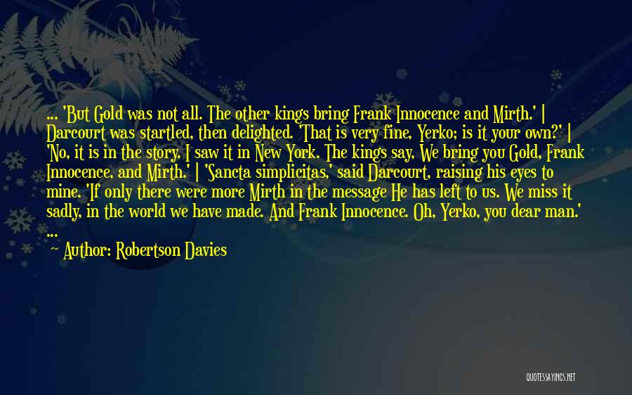 He Left You Quotes By Robertson Davies