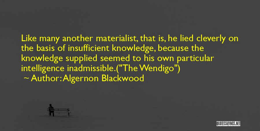 He Lied Quotes By Algernon Blackwood