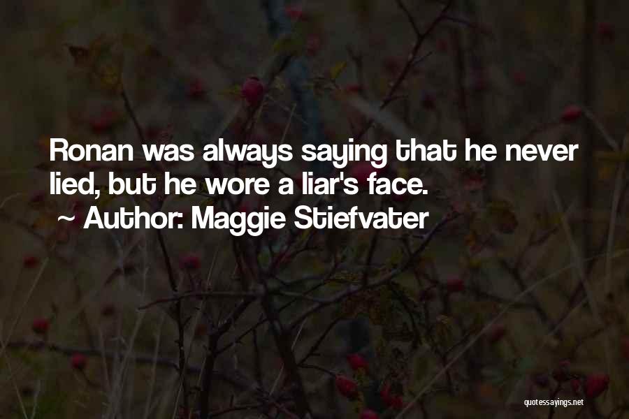 He Lied Quotes By Maggie Stiefvater