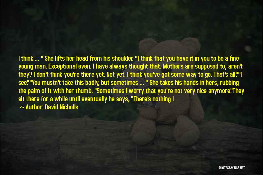 He Lifts Quotes By David Nicholls