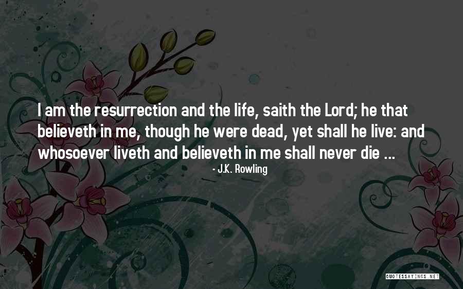 He Liveth Quotes By J.K. Rowling He Liveth Quotes By J.K. Rowling