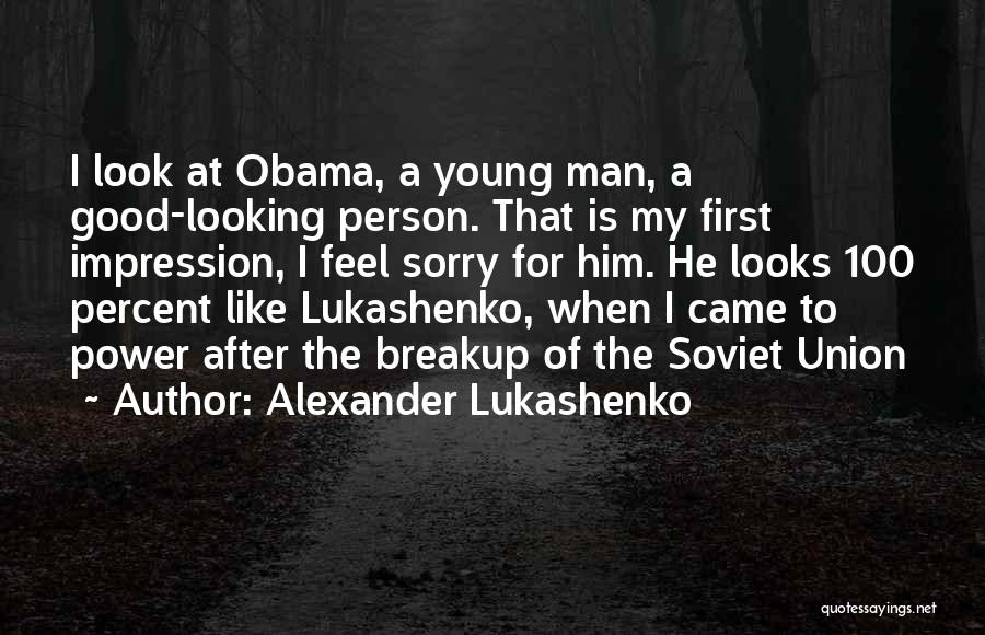 He Look Good Quotes By Alexander Lukashenko
