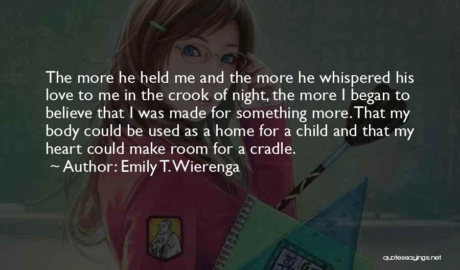 He Love Me For Me Quotes By Emily T. Wierenga