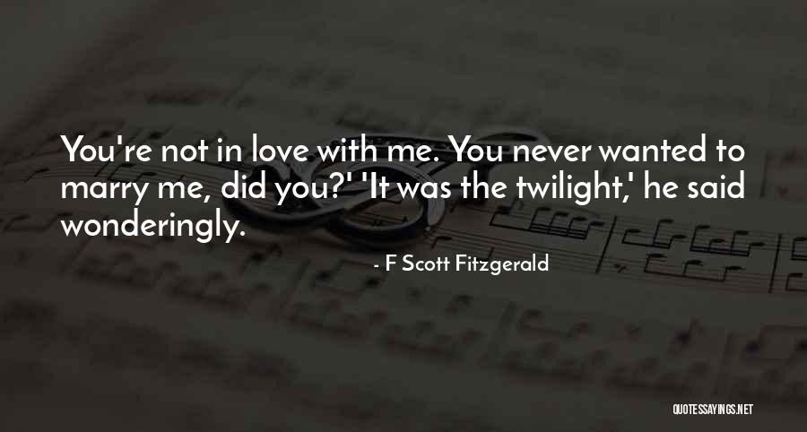 He Love Me Not You Quotes By F Scott Fitzgerald