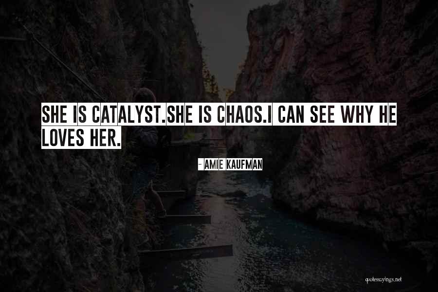 He Loves Her Quotes By Amie Kaufman