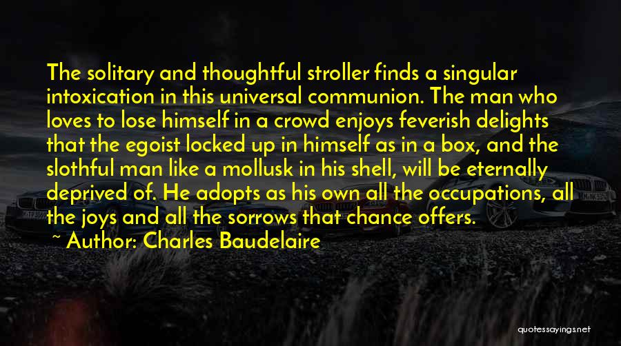 He Loves Himself Quotes By Charles Baudelaire