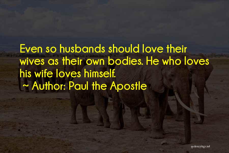 He Loves Himself Quotes By Paul The Apostle