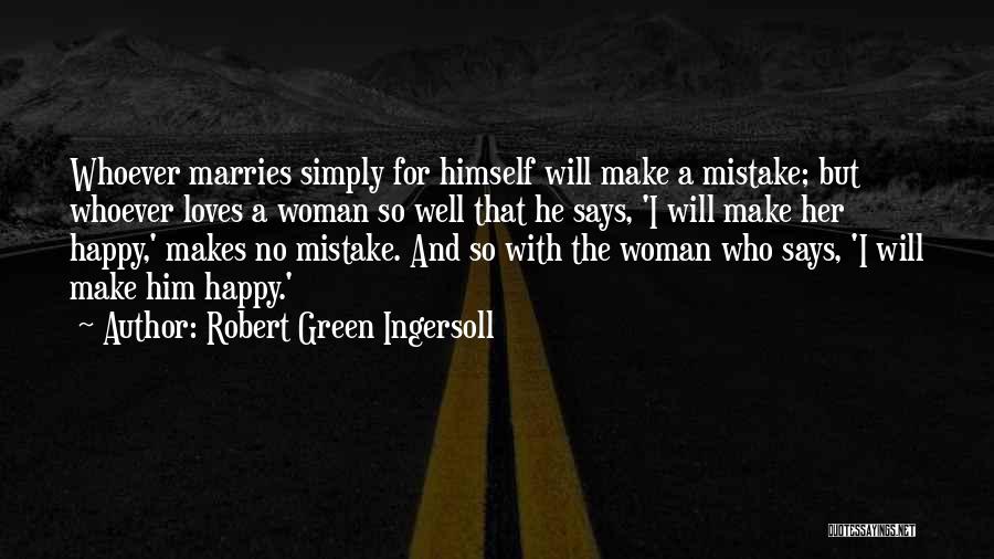 He Loves Himself Quotes By Robert Green Ingersoll