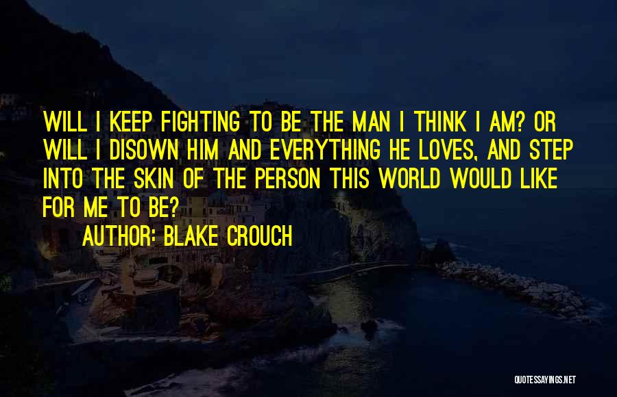 He Loves Me Like Quotes By Blake Crouch