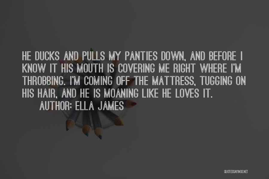 He Loves Me Like Quotes By Ella James