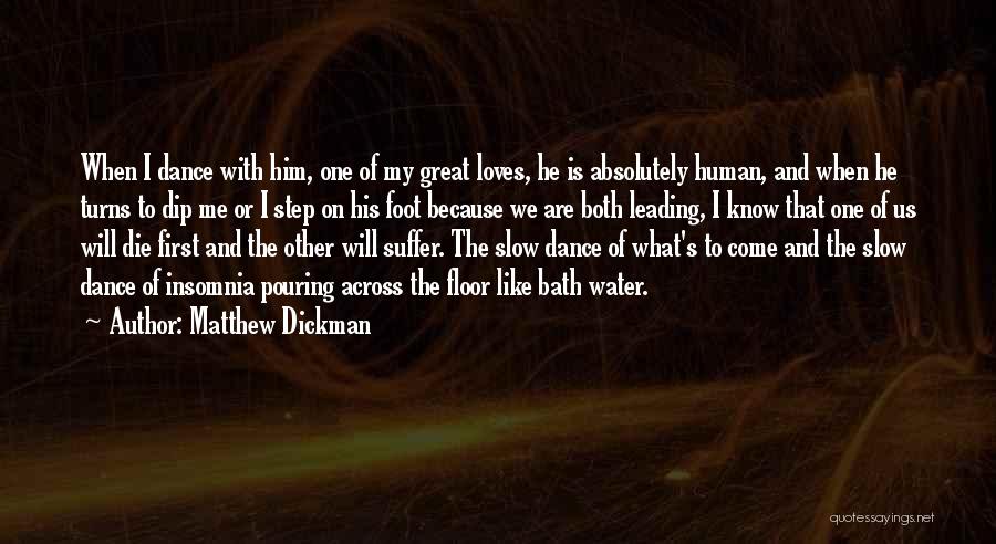 He Loves Me Like Quotes By Matthew Dickman