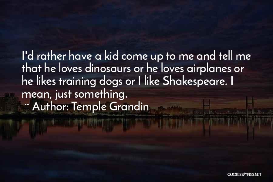 He Loves Me Like Quotes By Temple Grandin