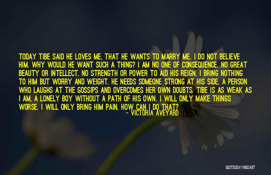 He Loves Only Me Quotes By Victoria Aveyard