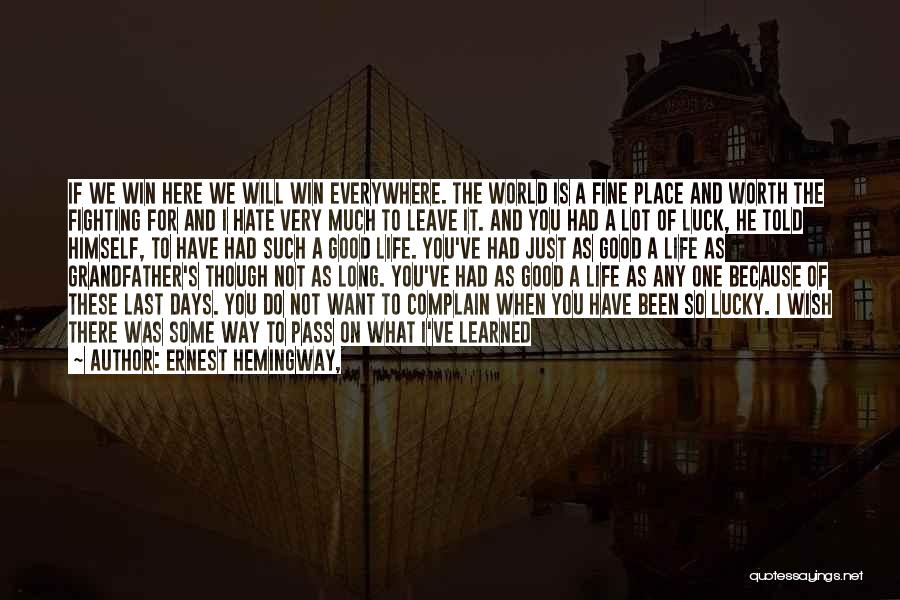 He Lucky To Have You Quotes By Ernest Hemingway,