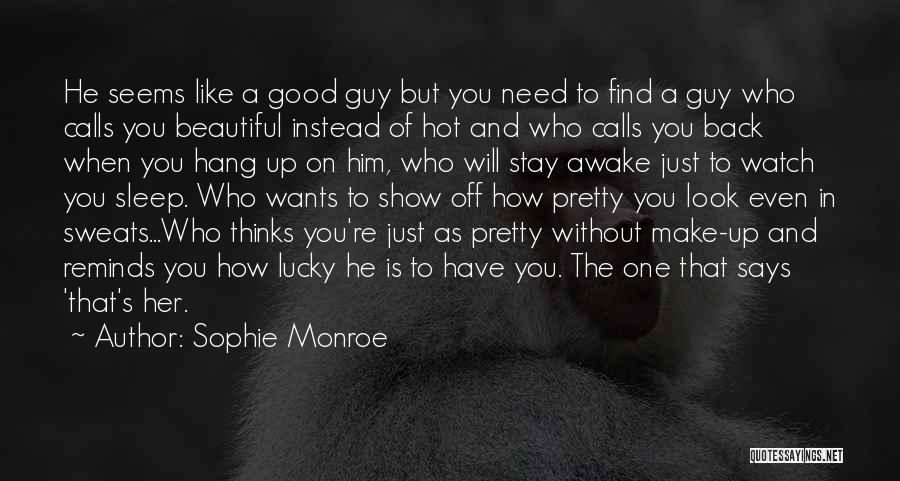 He Lucky To Have You Quotes By Sophie Monroe