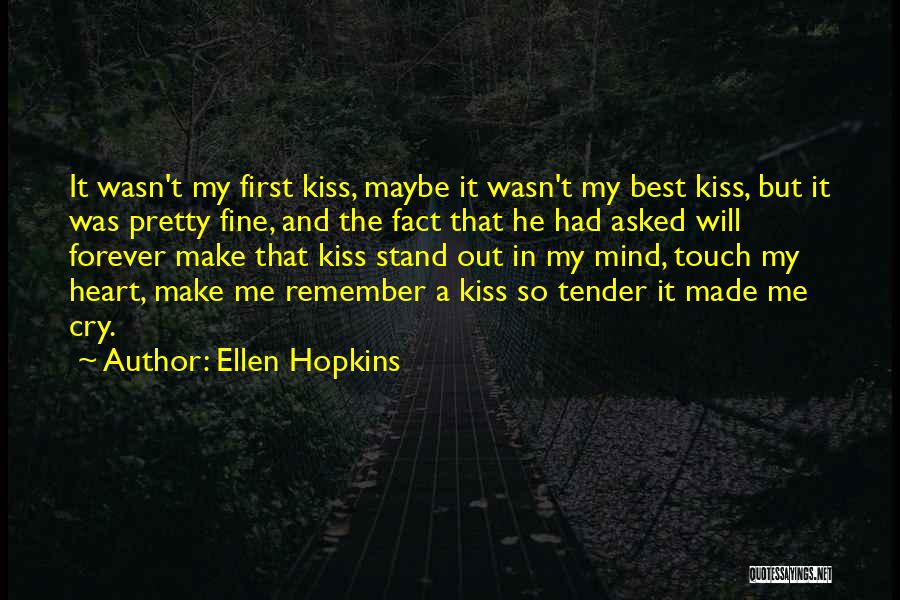 He Made Me Cry Quotes By Ellen Hopkins
