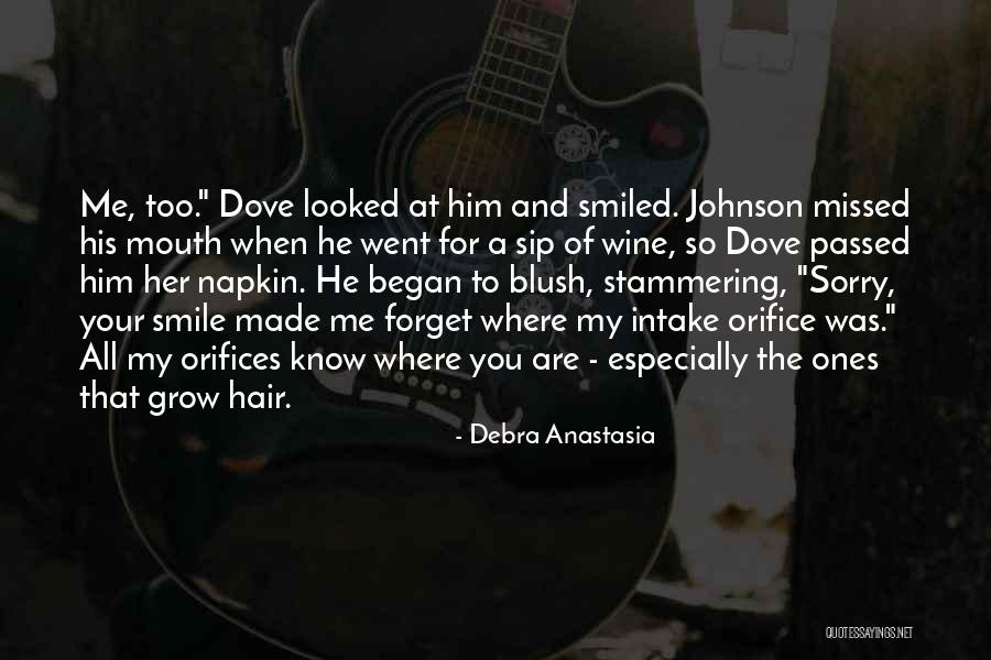 He Made Me Smile Quotes By Debra Anastasia He Made Me Smile Quotes By Debra Anastasia