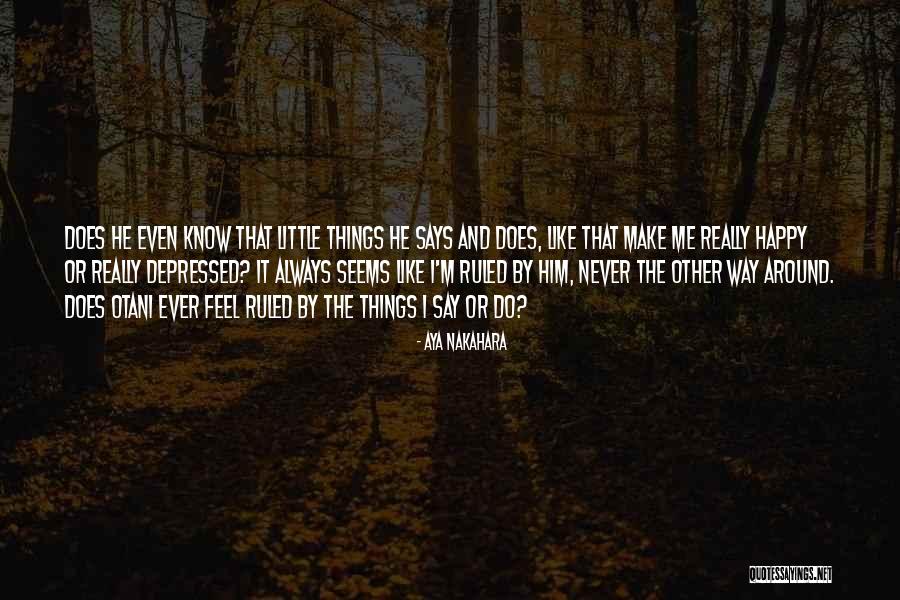 He Make Me Happy Quotes By Aya Nakahara He Make Me Happy Quotes By Aya Nakahara