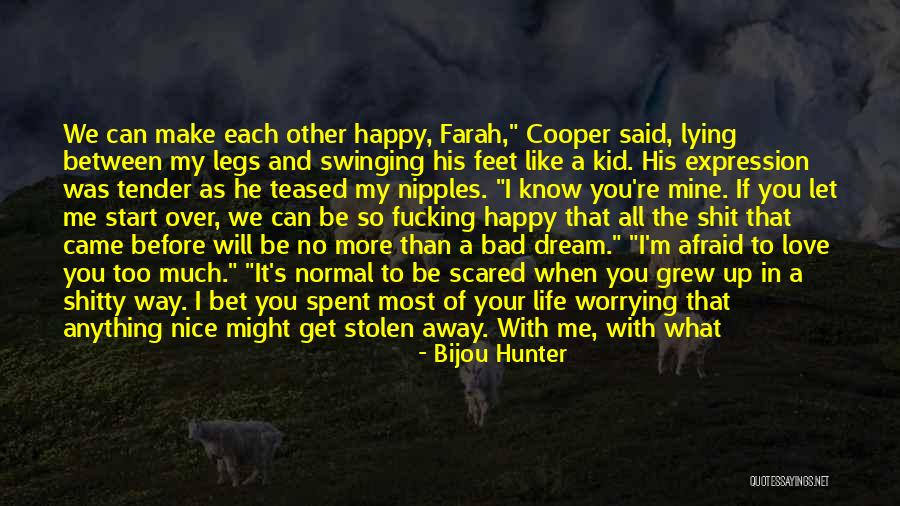 He Make Me Happy Quotes By Bijou Hunter He Make Me Happy Quotes By Bijou Hunter