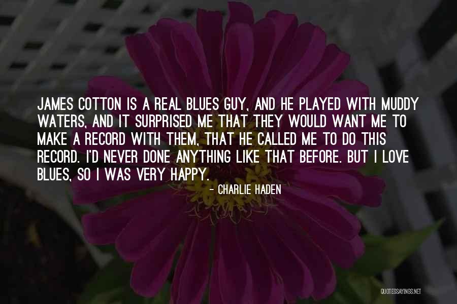 He Make Me Happy Quotes By Charlie Haden