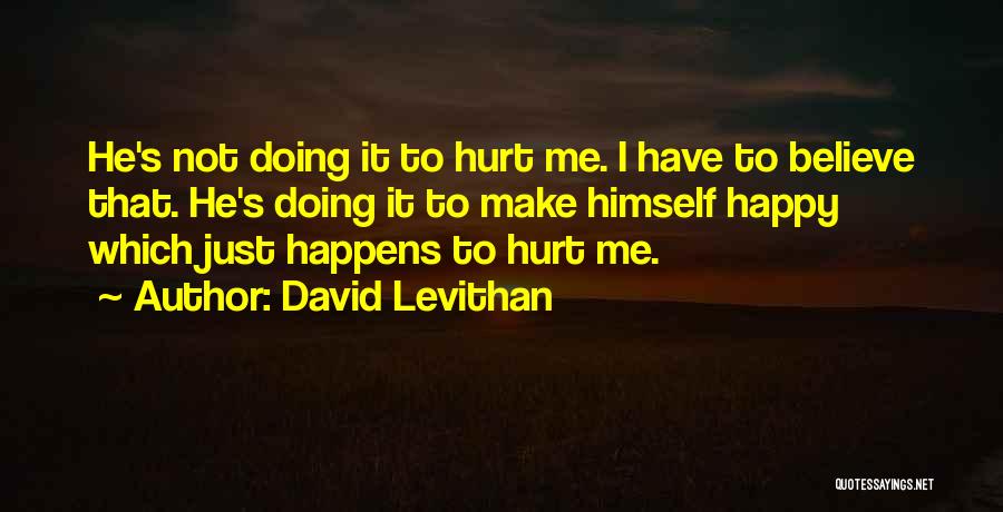 He Make Me Happy Quotes By David Levithan