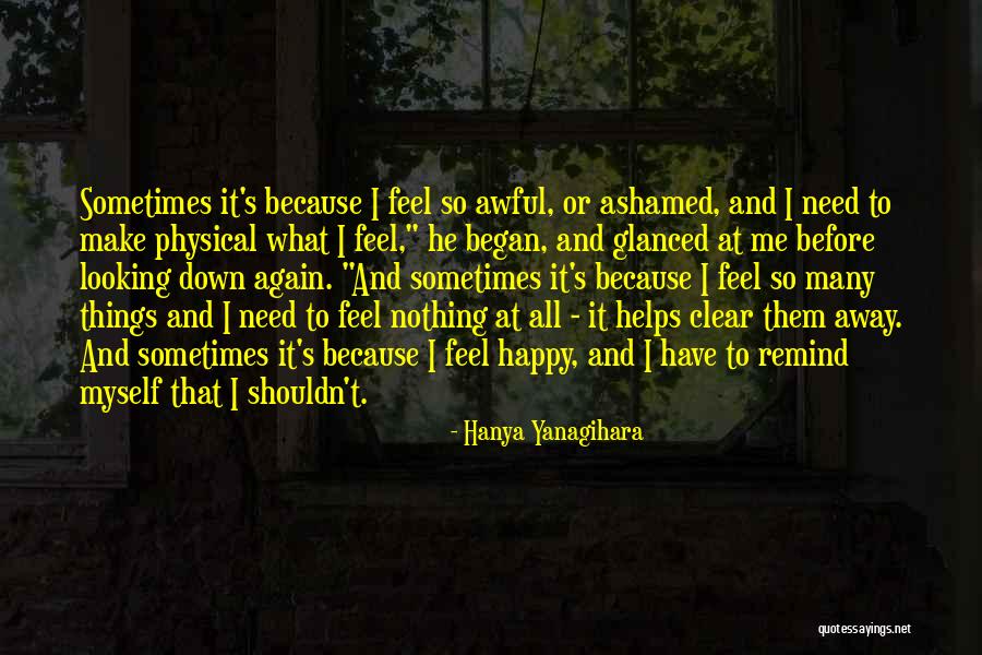 He Make Me Happy Quotes By Hanya Yanagihara