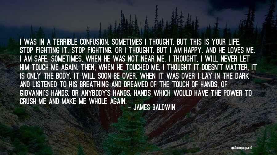 He Make Me Happy Quotes By James Baldwin He Make Me Happy Quotes By James Baldwin