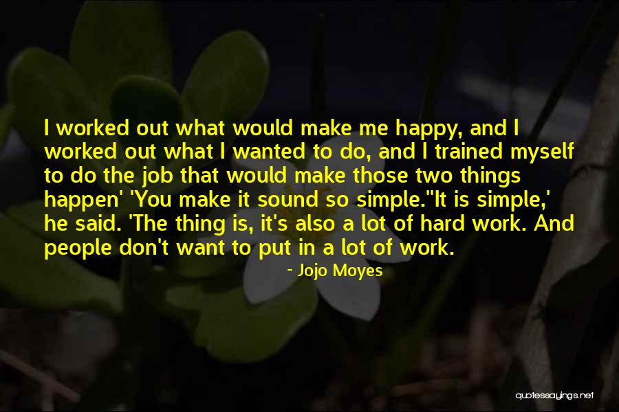 He Make Me Happy Quotes By Jojo Moyes He Make Me Happy Quotes By Jojo Moyes