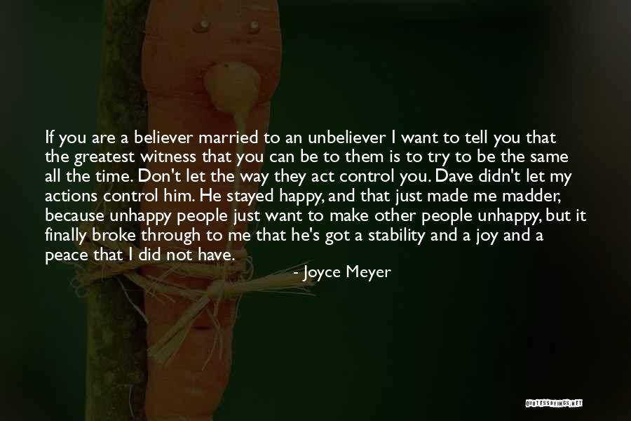 He Make Me Happy Quotes By Joyce Meyer He Make Me Happy Quotes By Joyce Meyer