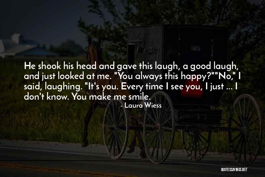 He Make Me Happy Quotes By Laura Wiess