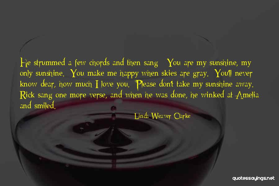 He Make Me Happy Quotes By Linda Weaver Clarke He Make Me Happy Quotes By Linda Weaver Clarke
