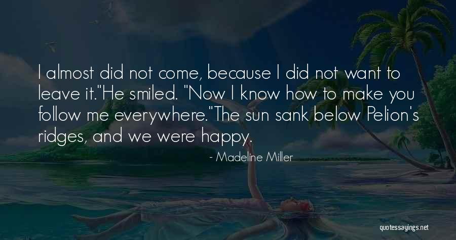 He Make Me Happy Quotes By Madeline Miller He Make Me Happy Quotes By Madeline Miller