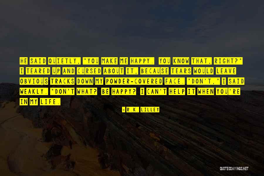 He Make Me Happy Quotes By R.K. Lilley He Make Me Happy Quotes By R.K. Lilley