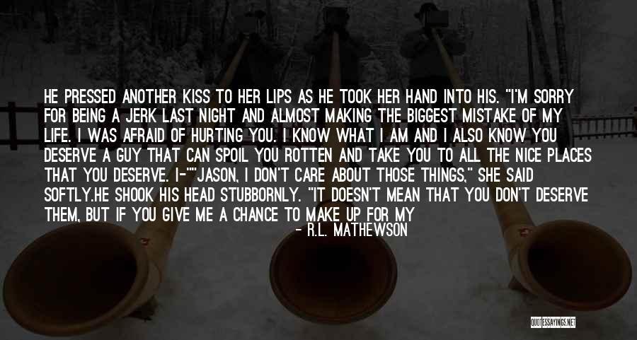 He Make Me Happy Quotes By R.L. Mathewson He Make Me Happy Quotes By R.L. Mathewson