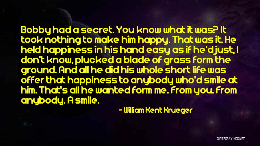 He Make Me Happy Quotes By William Kent Krueger