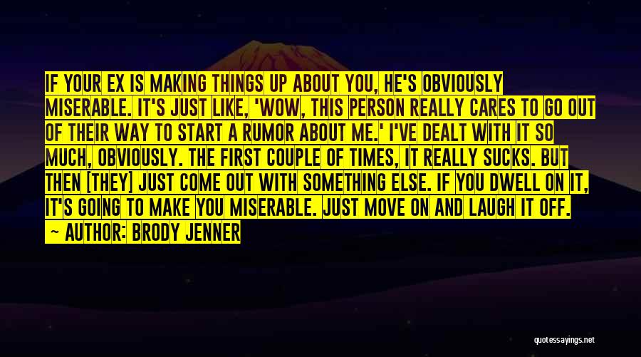 He Make Me Laugh Quotes By Brody Jenner