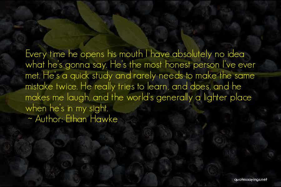 He Make Me Laugh Quotes By Ethan Hawke