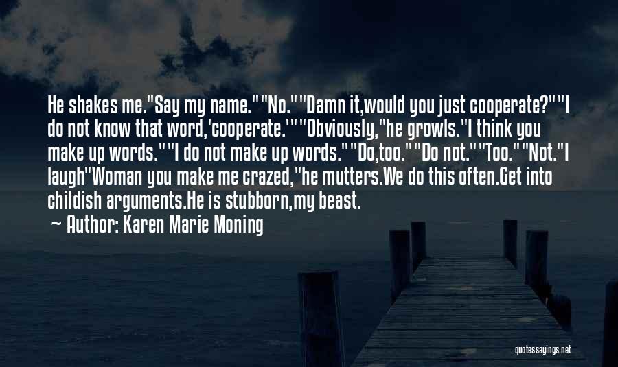 He Make Me Laugh Quotes By Karen Marie Moning