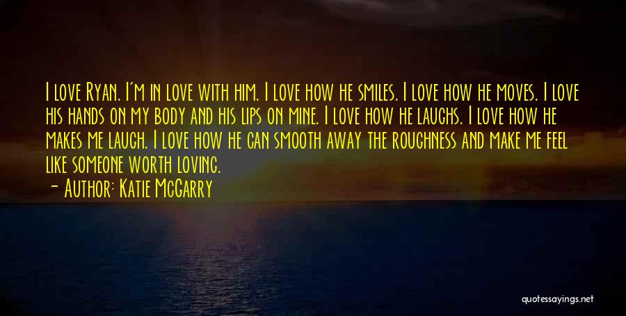 He Make Me Laugh Quotes By Katie McGarry