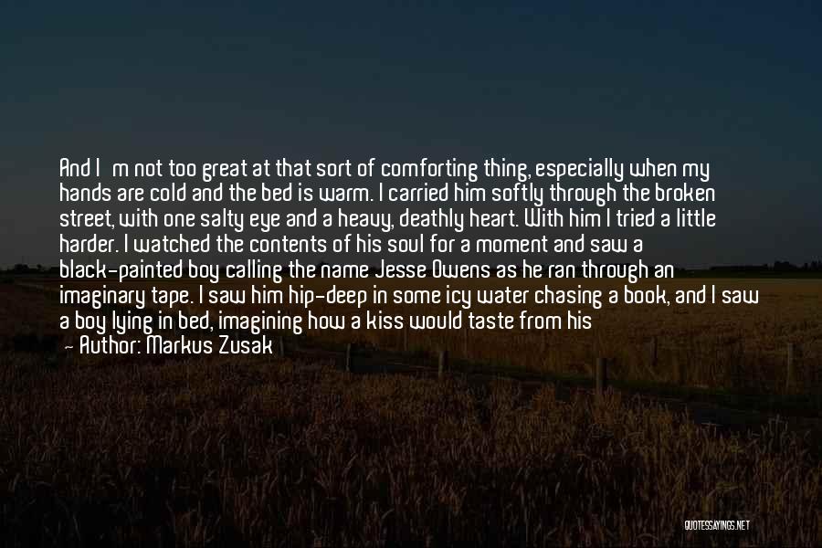He Makes Me Cry Quotes By Markus Zusak