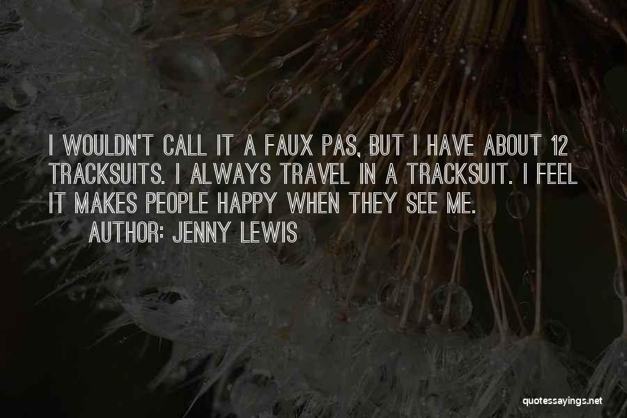 He Makes Me Feel Happy Quotes By Jenny Lewis