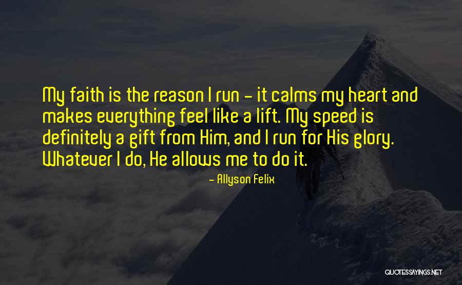He Makes Me Feel Like Quotes By Allyson Felix He Makes Me Feel Like Quotes By Allyson Felix