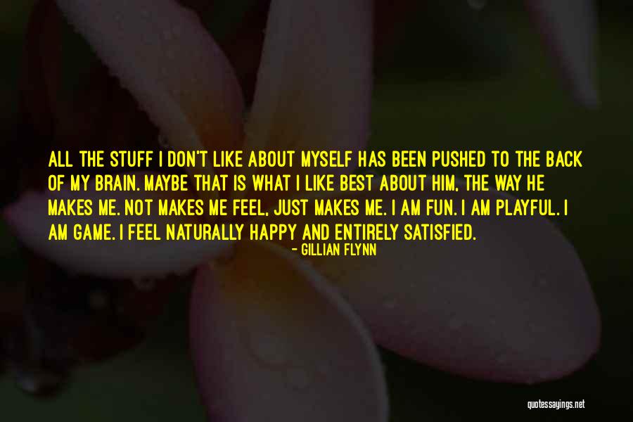 He Makes Me Feel Like Quotes By Gillian Flynn He Makes Me Feel Like Quotes By Gillian Flynn
