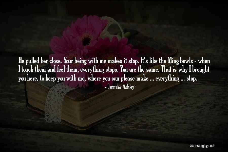 He Makes Me Feel Like Quotes By Jennifer Ashley He Makes Me Feel Like Quotes By Jennifer Ashley
