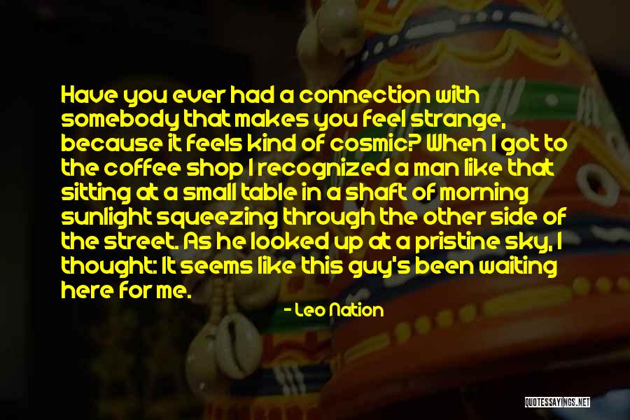 He Makes Me Feel Like Quotes By Leo Nation He Makes Me Feel Like Quotes By Leo Nation