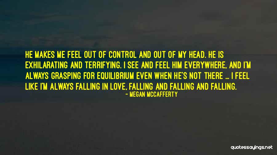 He Makes Me Feel Like Quotes By Megan McCafferty He Makes Me Feel Like Quotes By Megan McCafferty
